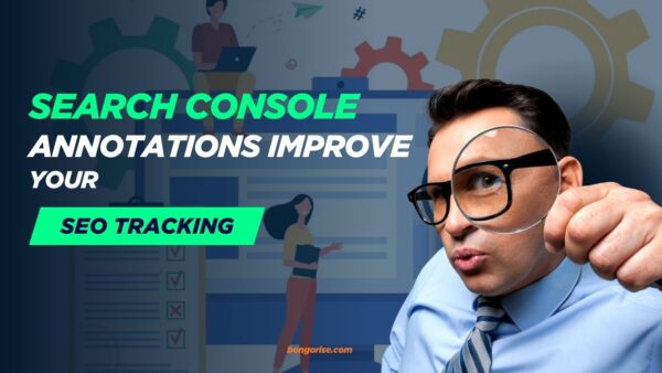 How Search Console Annotations Improve Your SEO Tracking and Insights